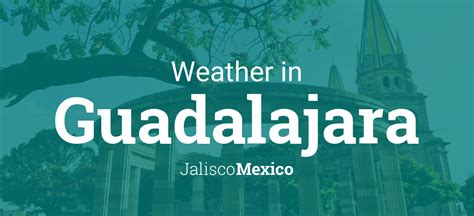 Weather for Guadalajara, Jalisco, Mexico