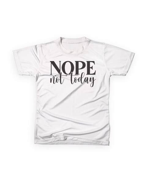 Nope not today T-shirt | Nkabo Graphics