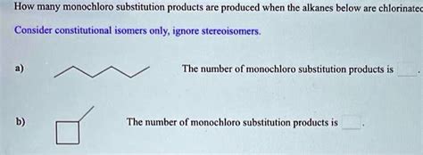 SOLVED: How many monochloro substitution products are produced when the alkanes below are ...