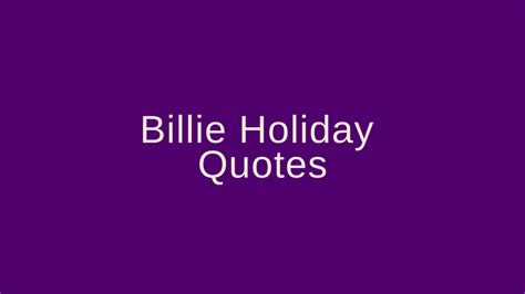 Billie Holiday Quotes – Pretty Phrases