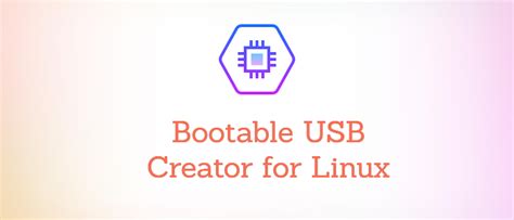 6 Best Bootable USB Creator for Linux