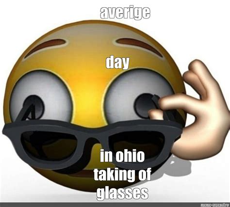 Meme: "averige day in ohio taking of glasses" - All Templates - Meme ...