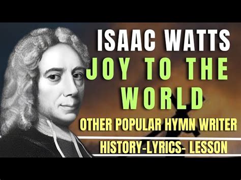 ISAAC WATTS-THE STORY OF JOY TO THE WORLD & OTHER HYMN WRITER Chords - Chordify