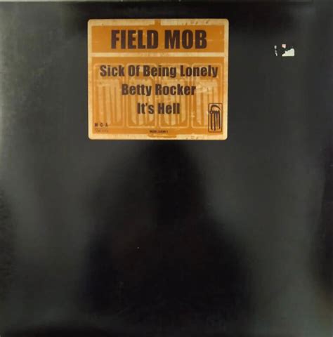 Field Mob / Sick Of Being Lonely Betty Rocker it’s Hell - DAIEIRECORD