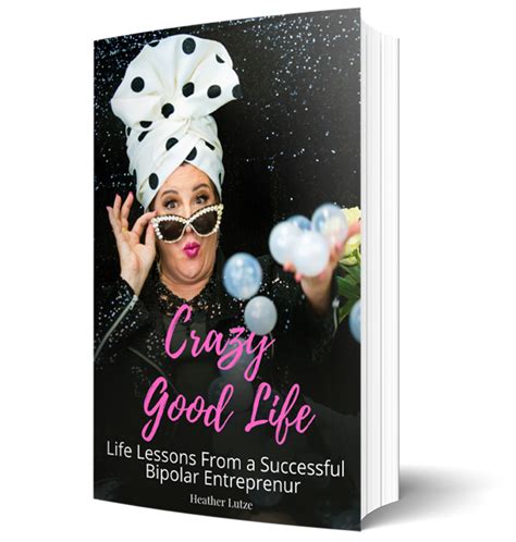 Get the Book! - Crazy Good Life Project™ with Heather Lutze