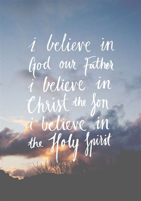 Christian quotes: I believe in God our father I believe in Christ ...