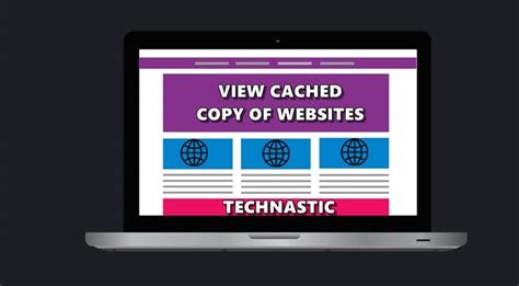 How to View Cached Copy or Old Version of a Website - Technastic