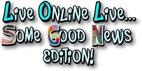 Live Online Live... Some Good News edition! - THE CENTER FOR TEACHING ...