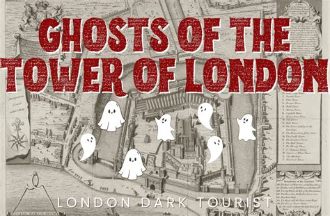 Secrets & Specters: 21 Ghosts Of The Tower Of London - London Dark Tourist