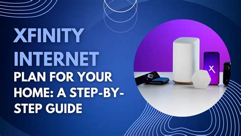 Choose the Right Xfinity Internet Plan for Your Home 2023