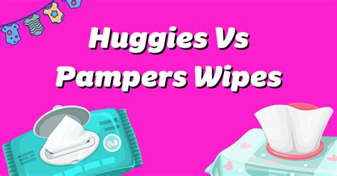 Huggies vs Pampers Wipes? A Detailed Comparison - Parent Intel