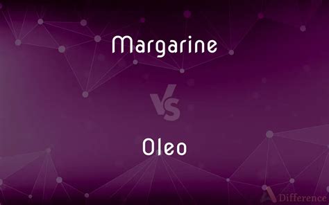 Margarine vs. Oleo — What’s the Difference?