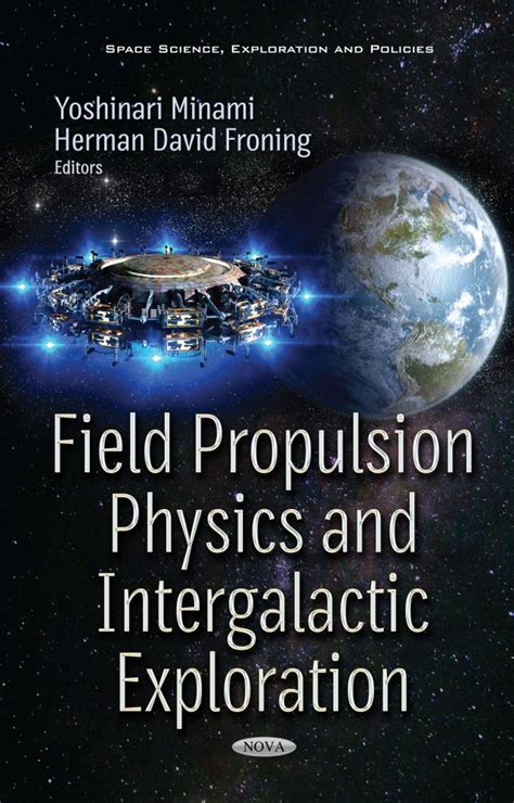 Field Propulsion Physics and Intergalactic Exploration – Nova Science Publishers