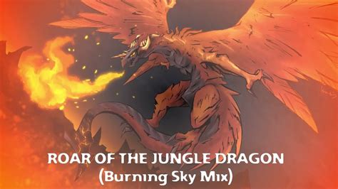 Roar of the Jungle Dragon (Burning Sky Mix) - YouTube