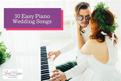 30 Easy Piano Wedding Songs That Are Full of Heart & Soul