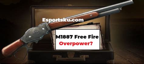 Senjata Shotgun M1887 FF Overpower, Perlu Nerf Free Fire? – Esportsku