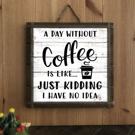 A day without coffee is like...., Wood Coffee Sign, Coffee Sign, Funny Coffee Sign, Kitchen ...