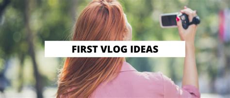 101 Vlog Ideas You Need To Try Now! [2024] - Vlogtribe