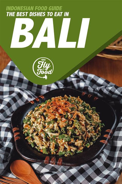 Balinese Food: 10 Dishes You Need to Try in Bali | Will Fly for Food