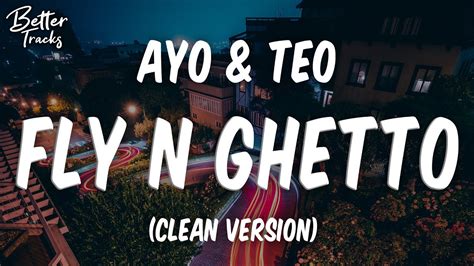 Ayo & Teo - Fly N Ghetto (Clean) (Lyrics) 🔥 (Fly N Ghetto Clean) - YouTube