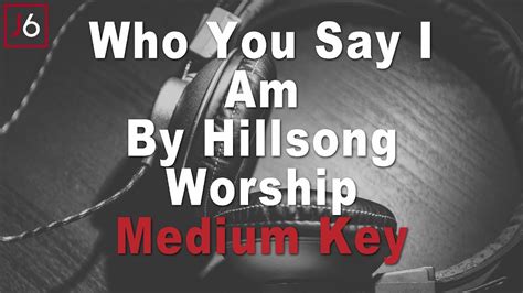 Hillsong | Who You Say I Am Instrumental Music and Lyrics Medium Key - YouTube