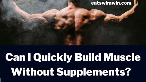 Can I Quickly Build Muscle Without Supplements?