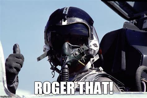 Roger That - Thumbs Up - Jet Fighter Pilot - Imgflip