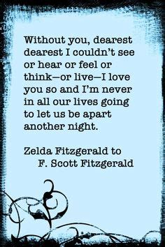 Zelda Fitzgerald to F. Scott... Love Quotes Poetry, Great Quotes, Me Quotes, Fitzgerald Quotes ...