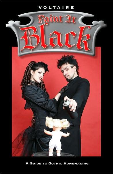 Paint It Black: A Guide to Gothic Homemaking by Voltaire, Aurelio Voltaire Hernández ...