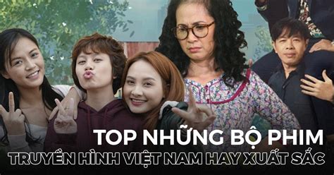 Top 25 bộ phim truyền hình Việt Nam hay nhất không nên bỏ qua | POPS