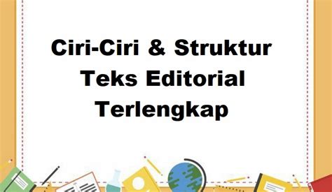 Ciri-Ciri & Struktur Teks Editorial Terlengkap | Mautidur.com