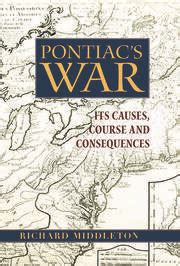 Pontiac's War: Its Causes, Course and Consequences - 1st Edition - Ric