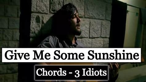 Give Me Some Sunshine Chords - 3 Idiots » Chords And Lyric