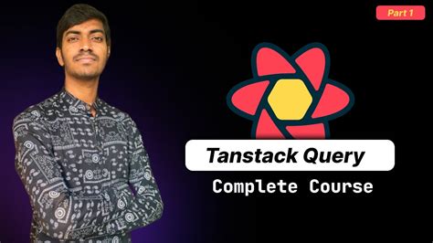 Tanstack Query Complete Tutorial | Basic | React Query | Part - 1 - YouTube