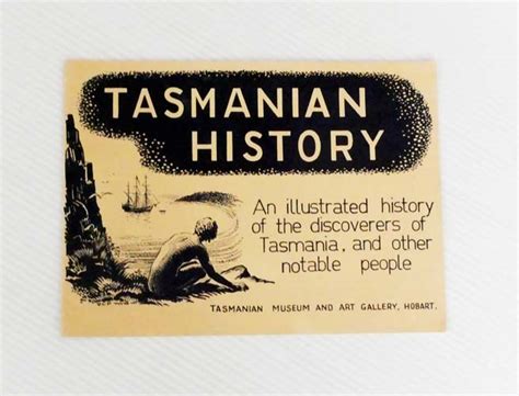 Tasmanian History. An illustrated history of the discoverers of Tasmania, and other notable people