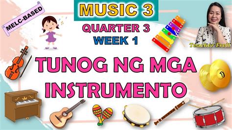 MUSIC 3 || QUARTER 3 WEEK 1 | TUNOG NG MGA INSTRUMENTO | MELC-BASED ...