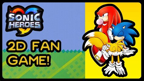 Sonic Heroes 2D - Fan Game! (4K/60fps) #loweryourexpectationsfam - YouTube