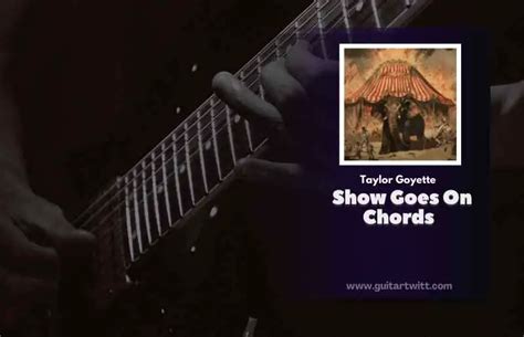 Taylor Goyette - Show Goes On Chords - Guitartwitt