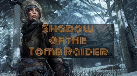 5 Reasons to Get Excited About Shadow of the Tomb Raider - Guidesify