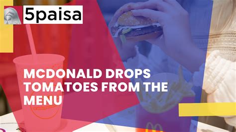 Why McDonalds India has dropped tomatoes from its menu? | 5paisa