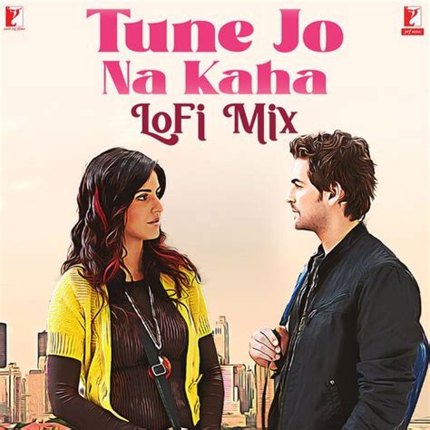 Tune Jo Na Kaha - LoFi Mix Songs Download - Free Online Songs @ JioSaavn