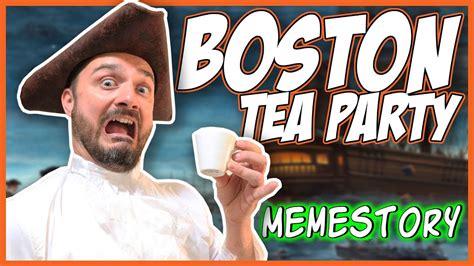 Boston Tea Party: A Memestory - YouTube