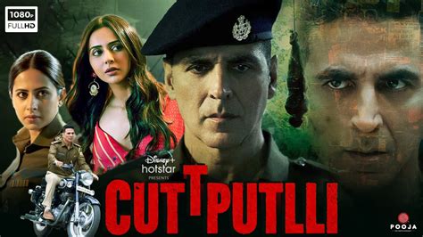 Cuttputlli Full Movie HD | Akshay Kumar, Rakul Preet Singh, Sargun ...