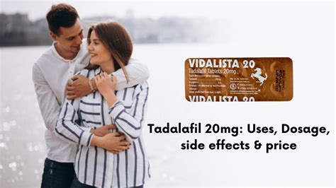 Tadalafil 20mg: Uses, Dosage, side effects & price