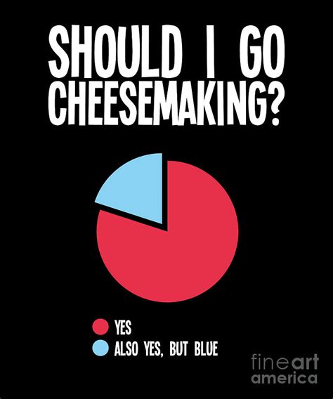 Funny Cheesemaking Lover Quotes Milk Cheesemakers Digital Art by TenShirt - Fine Art America