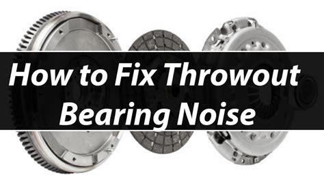 Throw Out Bearing Noise: How to Fix Throwout Bearing Noise - AutoVFix.com