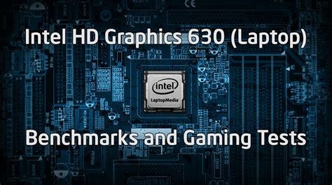 We have the next-gen Intel HD Graphics 630 (Kaby Lake) in a laptop – Gaming tests