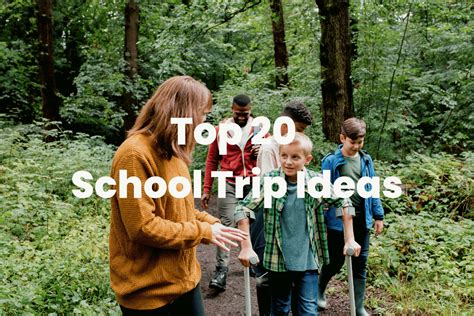 Top 20 School Trip Ideas - The Teaching Couple