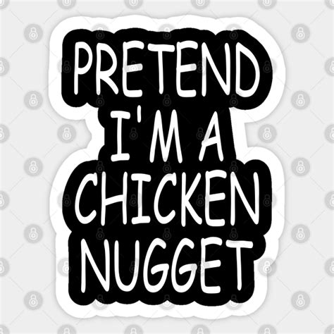 Pretend I'm A Chicken Nugget Costume - Pretend Im A Chicken Nugget ...