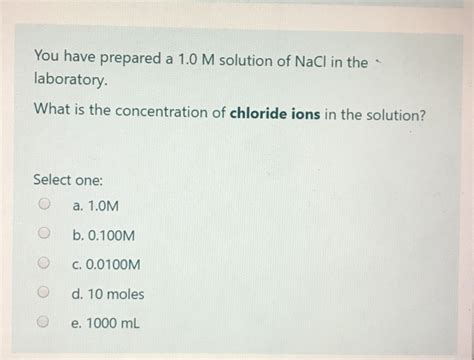 Solved You have prepared a 1.0 M solution of NaCl in the | Chegg.com